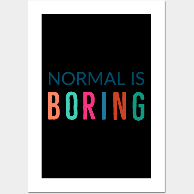 Normal Is Boring Wall Art by Suzhi Q